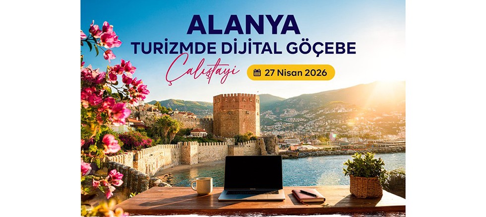ALKÜ öncülüğünde Alanya'da Dijital Göçebe Turizmi Çalıştayı düzenleniyor