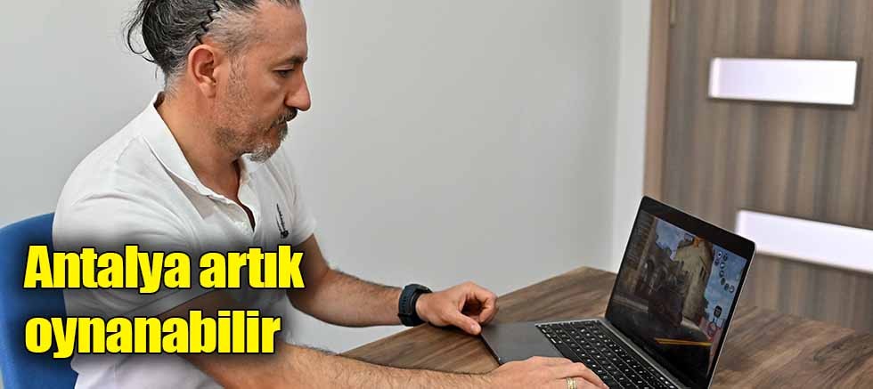 Antalya artık oynanabilir