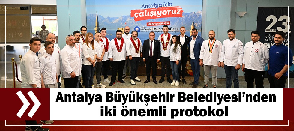 Antalya Büyükşehir Belediyesi’nden iki önemli protokol 