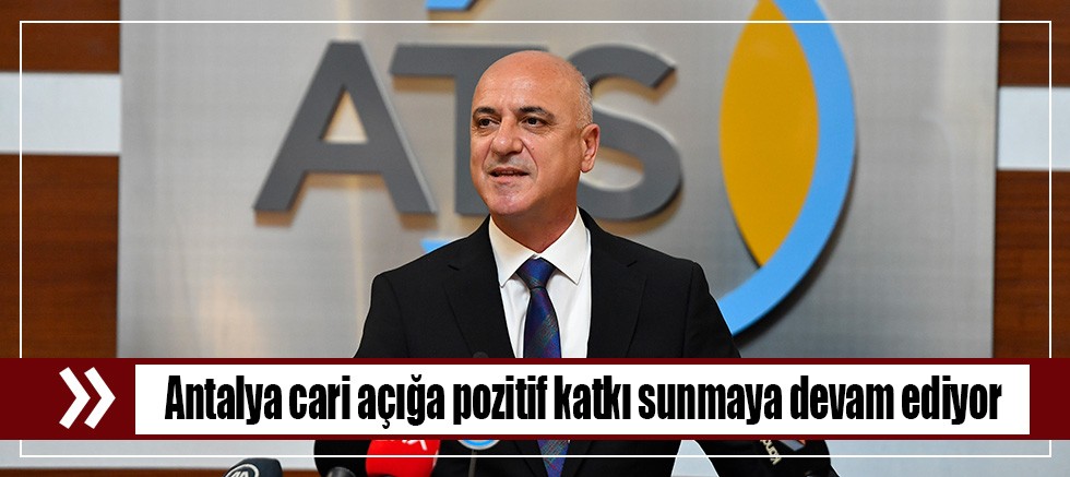 Antalya cari açığa pozitif katkı sunmaya devam ediyor