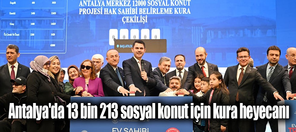 Antalya'da 13 bin 213 sosyal konut için kura heyecanı