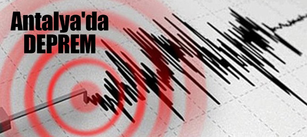 Antalya'da DEPREM