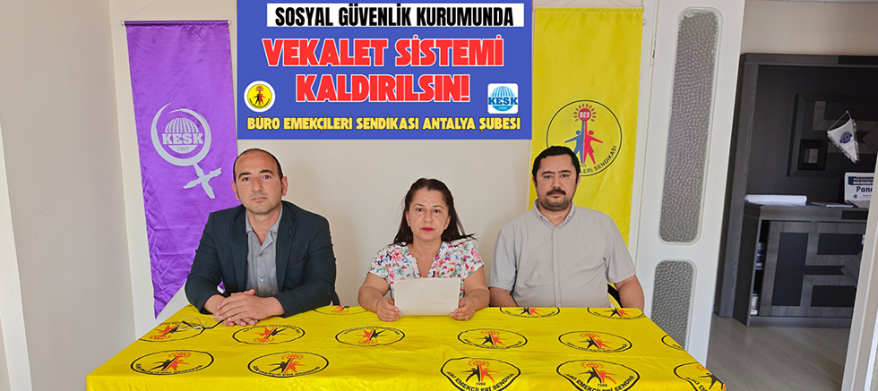 Antalya’da BES’ten SGK tepkisi: “Rotasyon adaletsiz, vekalet sistemi kalıcı hale geldi”