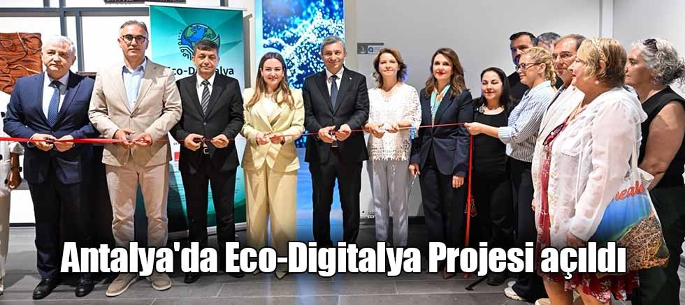Antalya'da Eco-Digitalya Projesi açıldı