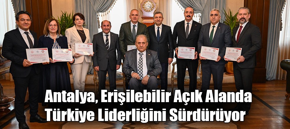 Antalya'da erişilebilirliğe güçlü bir adım daha...