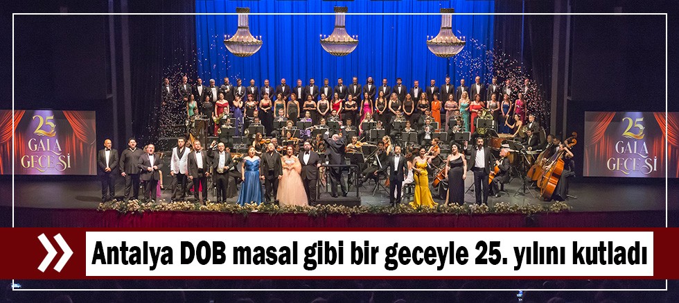 Antalya DOB masal gibi bir geceyle 25. yılını kutladı