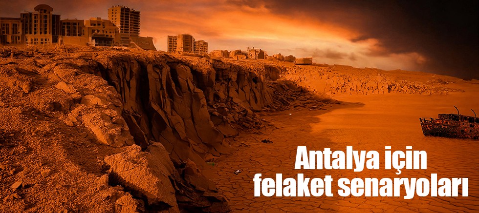 Antalya için felaket senaryoları