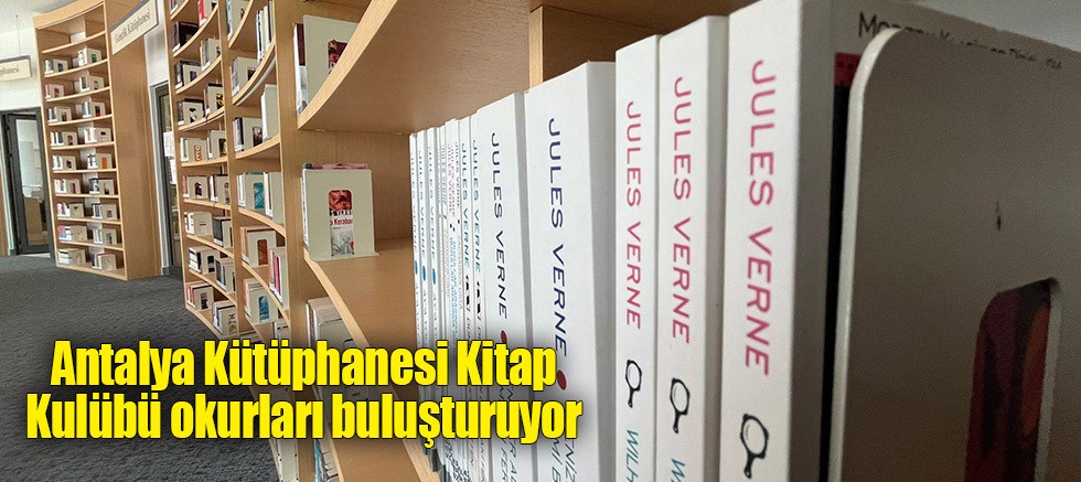Antalya Kütüphanesi Kitap Kulübü okurları buluşturuyor