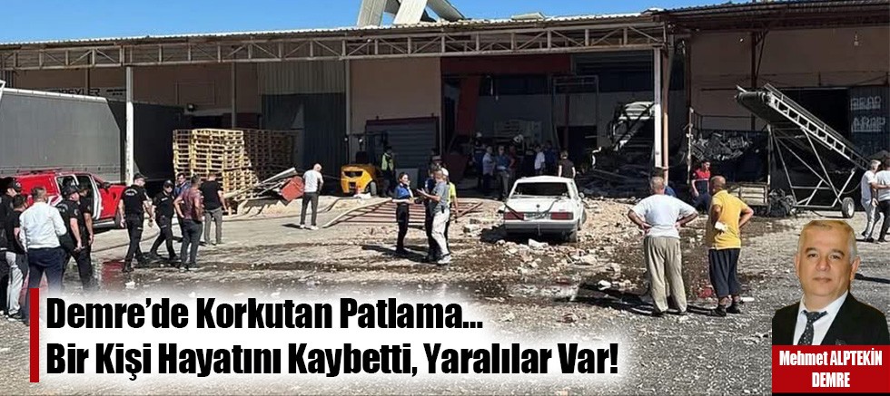 Antalya'nın Demre İlçesinde Korkutan Patlama… Bir Kişi Hayatını Kaybetti, Yaralılar Var!
