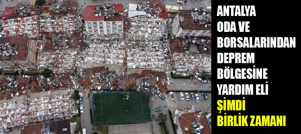 Antalya oda ve borsalarından deprem bölgesine yardım eli
