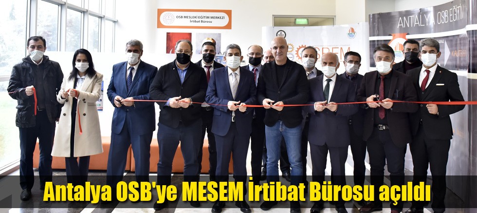 Antalya OSB'ye MESEM İrtibat Bürosu açıldı