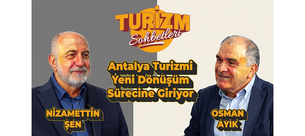 Antalya turizmi yeni dönüşüm sürecine giriyor