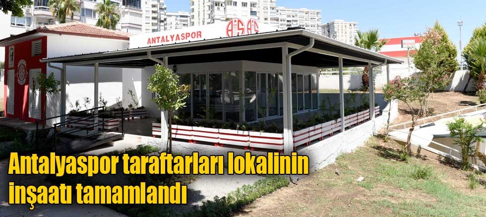 Antalyaspor taraftarları lokalinin inşaatı tamamlandı