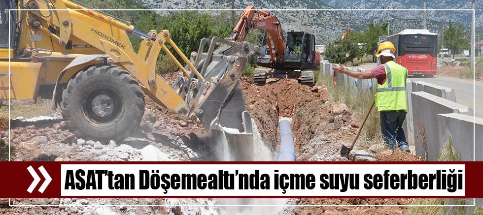 ASAT’tan Döşemealtı’nda içme suyu seferberliği