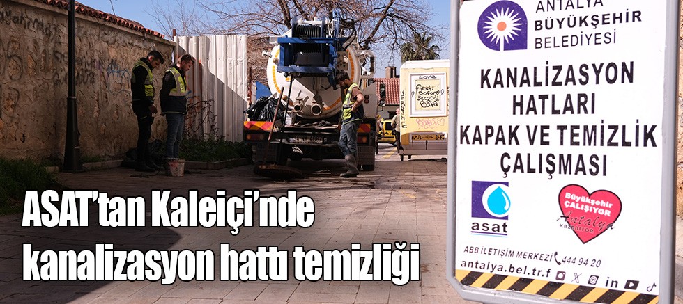 ASAT’tan Kaleiçi’nde kanalizasyon hattı temizliği