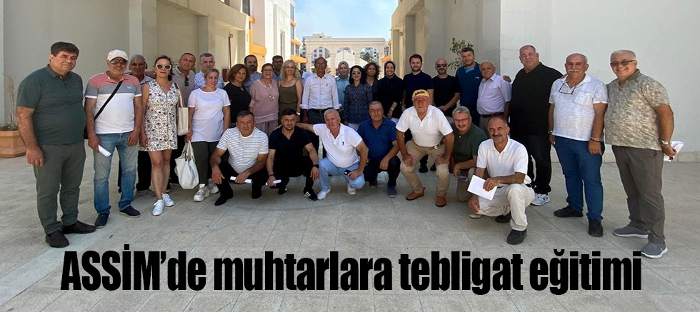 ASSİM’de muhtarlara tebligat eğitimi