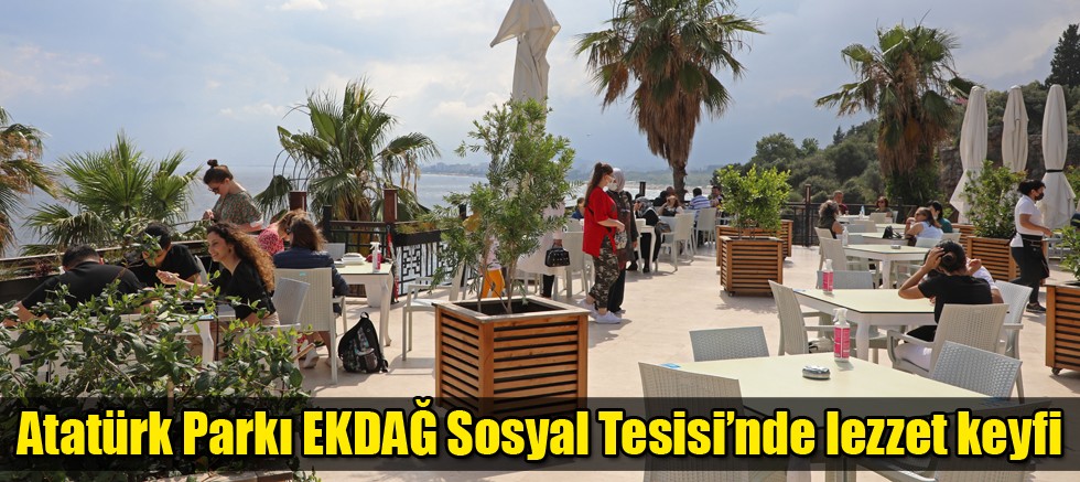 Atatürk Parkı EKDAĞ Sosyal Tesisi’nde lezzet keyfi