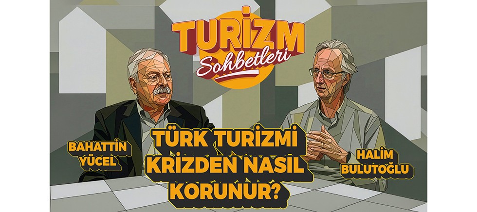 Bahattin Yücel: “Türkiye turizmde krizi kabul edip yapısal önlemler almak zorunda”