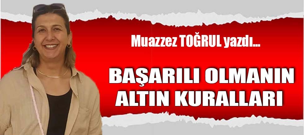 BAŞARILI OLMANIN ALTIN KURALLARI 