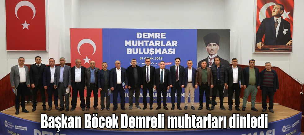 Başkan Böcek Demreli muhtarları dinledi