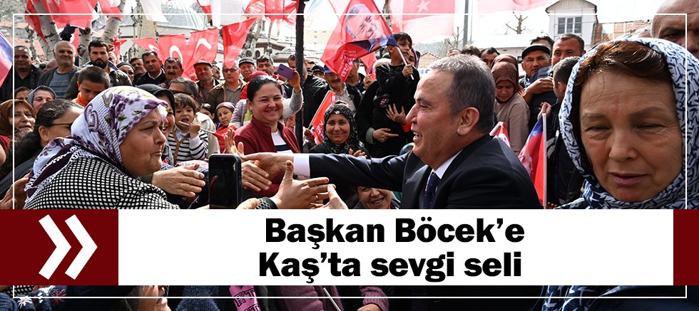 Başkan Böcek’e Kaş’ta sevgi seli 