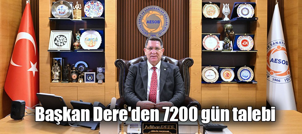 Başkan Dere'den 7200 gün talebi