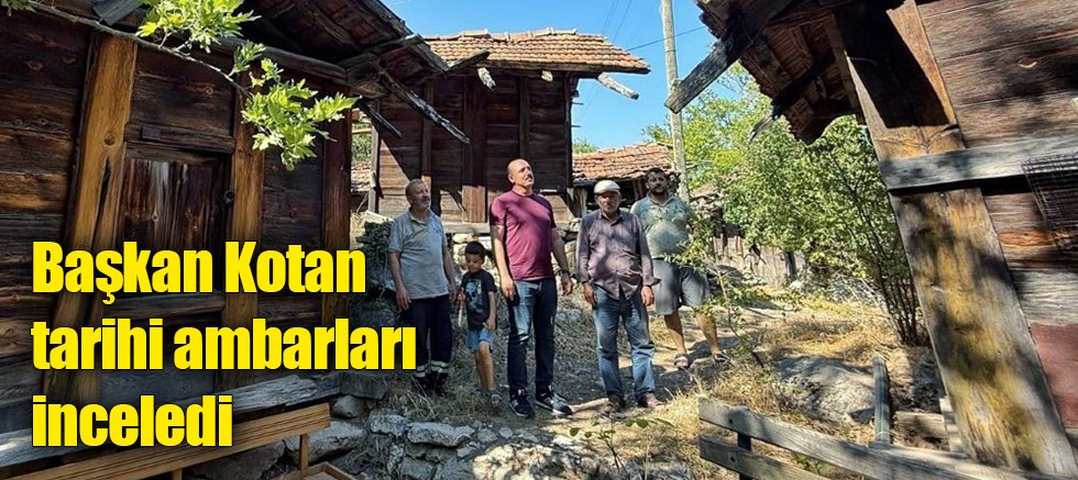 Başkan Kotan tarihi ambarları inceledi