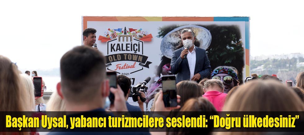 Başkan Uysal, yabancı turizmcilere seslendi: “Doğru ülkedesiniz”