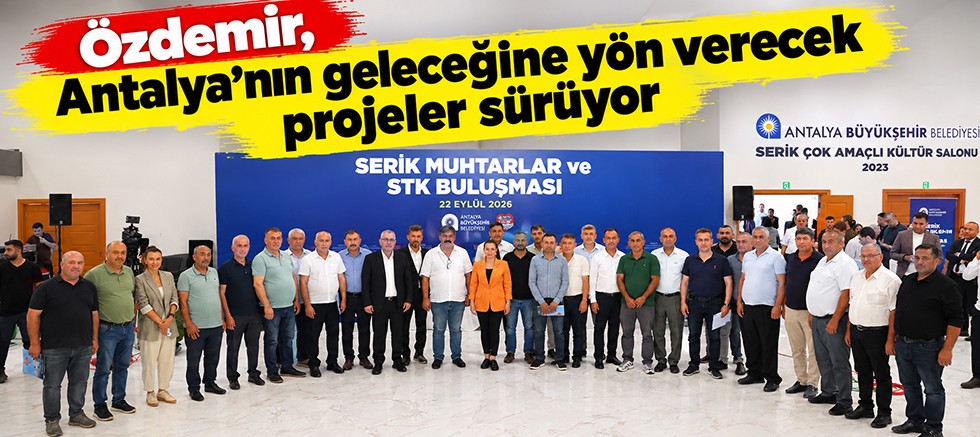 Başkan Vekili Büşra Özdemir Serik’te muhtarlarla buluştu