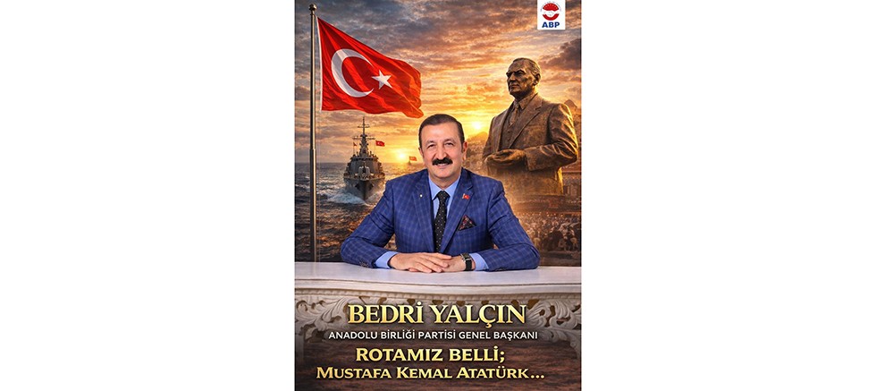 Bedri Yalçın: “Üçüncü Yol Atatürk’ün Yoludur, Anadolu’nun Geleceği Bu Çizgidedir”