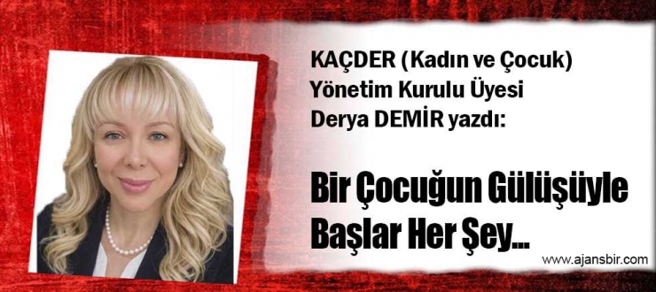BİR ÇOCUĞUN GÜLÜŞÜYLE BAŞLAR HER ŞEY