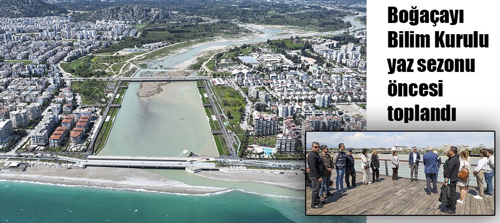 Boğaçayı Bilim Kurulu yaz sezonu öncesi toplandı 