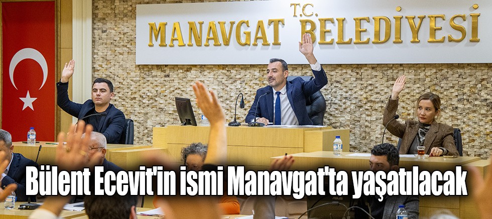 Bülent Ecevit'in ismi Manavgat'ta yaşatılacak