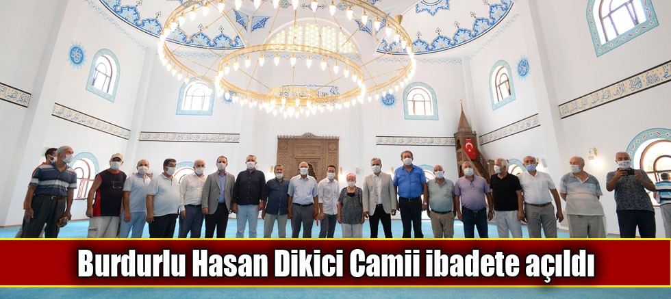 Burdurlu Hasan Dikici Camii ibadete açıldı