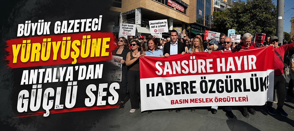 Büyük Gazeteci Yürüyüşüne Antalya'dan Güçlü Ses