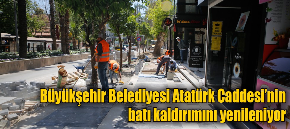 Büyükşehir Belediyesi Atatürk Caddesi’nin batı kaldırımını yenileniyor