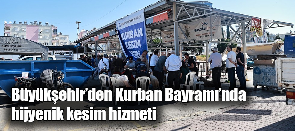 Büyükşehir’den Kurban Bayramı’nda hijyenik kesim hizmeti