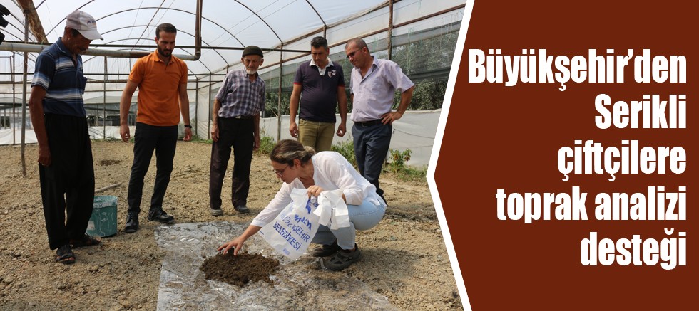 Büyükşehir’den Serikli çiftçilere toprak analizi desteği