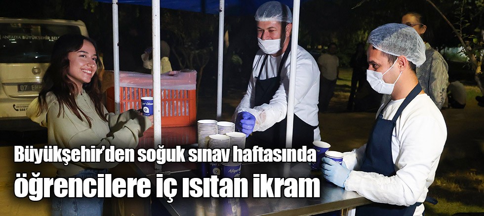 Büyükşehir’den soğuk sınav haftasında öğrencilere iç ısıtan ikram