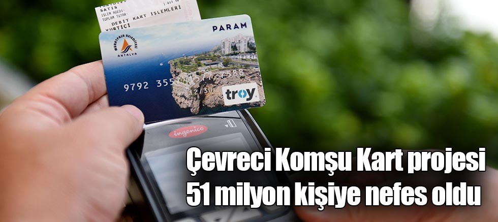 Çevreci Komşu Kart projesi 51 milyon kişiye nefes oldu
