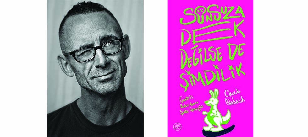 Chuck Palahniuk’in karanlık ve sarkastik zekasından yeni bir absürt masal: Sonsuza Dek Değilse de Şimdilik
