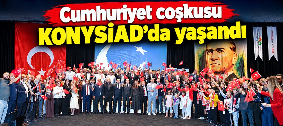 Cumhuriyet coşkusu KONYSİAD'da yaşandı