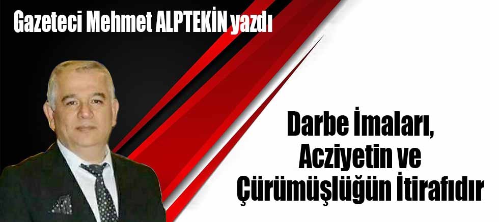 Darbe İmaları, Acziyetin ve Çürümüşlüğün İtirafıdır
