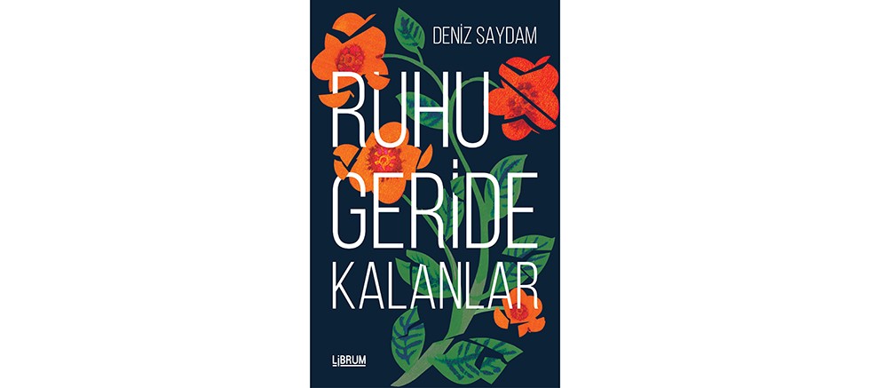 Deniz Saydam'ın İlk Romanı ''Ruhu Geride Kalanlar'' Tüm Kitapçılarda