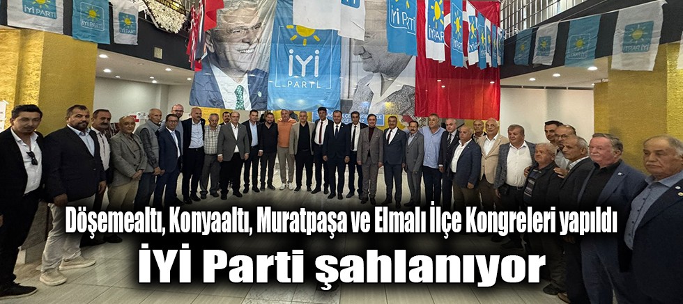 Döşemealtı, Konyaaltı, Muratpaşa ve Elmalı İlçe Kongreleri yapıldı