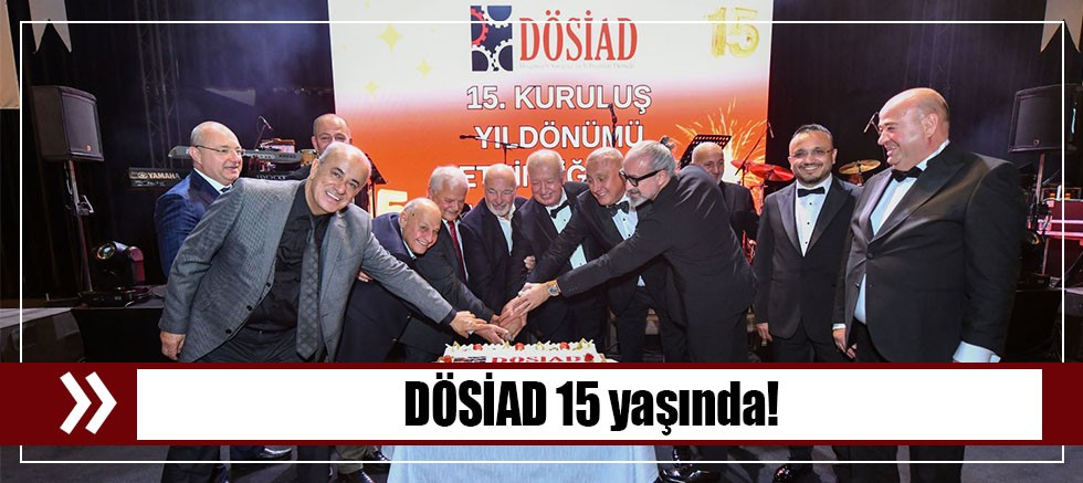 DÖSİAD 15 yaşında!