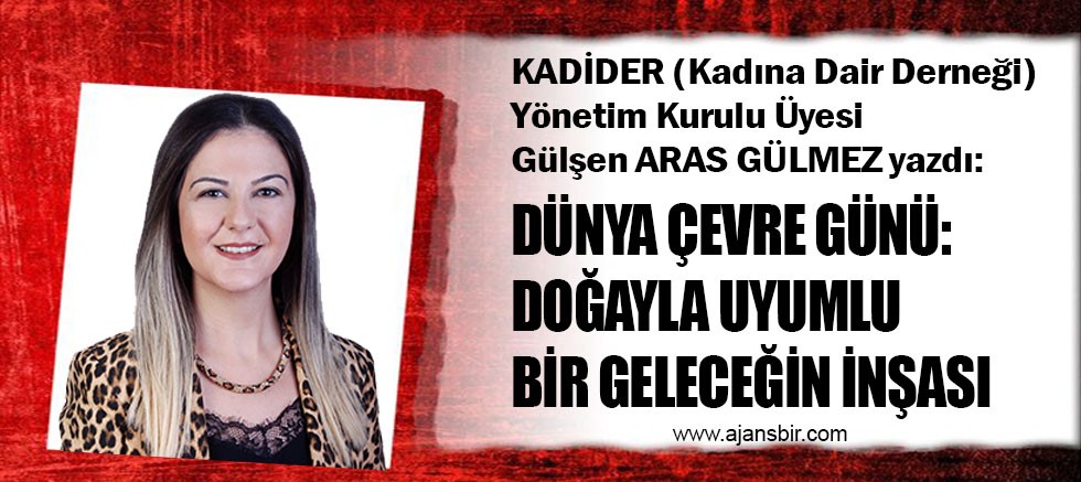 DÜNYA ÇEVRE GÜNÜ: DOĞAYLA UYUMLU BİR GELECEĞİN İNŞASI 