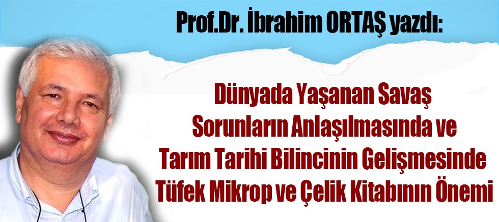 Dünyada Yaşanan Savaş Sorunların Anlaşılmasında ve Tarım Tarihi Bilincinin Gelişmesinde Tüfek Mikrop ve Çelik Kitabının Önemi