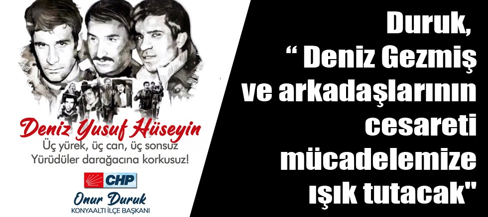 Duruk Duruk Deniz Gezmis Ve Arkadaslarinin Cesareti Mucadelemize Isik Tutacak Antalya Haber Sitesi