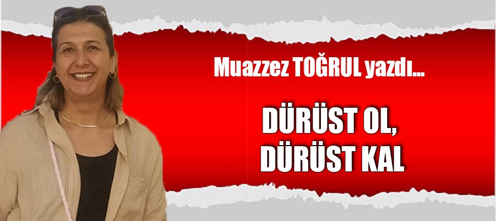 DÜRÜST OL, DÜRÜST KAL